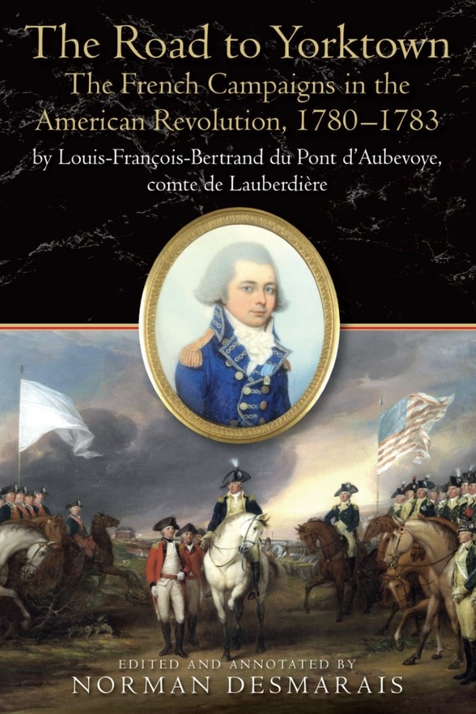 The Road to Yorktown: The French Campaigns in the American Revolution, 1780-1783