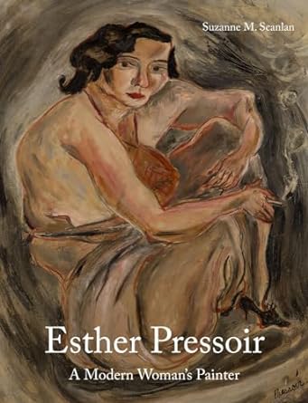 Esther Pressoir: A Modern Woman's Painter with Suzanne Scanlan